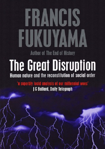 The Great Disruption: Human nature and the reconstitution of social order