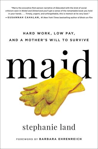 Maid: Hard Work, Low Pay, and a Mother’s Will to Survive