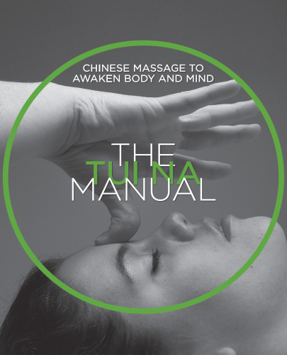 The Tui Na Manual: Chinese Massage to Awaken Body and Mind