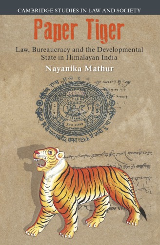 Paper Tiger: Law, Bureaucracy and the Developmental State in Himalayan India