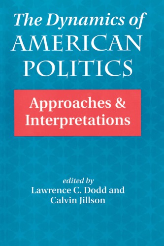 The Dynamics of American Politics: Approaches and Interpretations