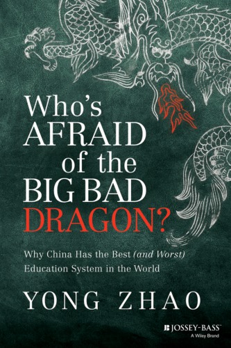 Who’s Afraid of the Big Bad Dragon?: Why China Has the Best (and Worst) Education System in the World