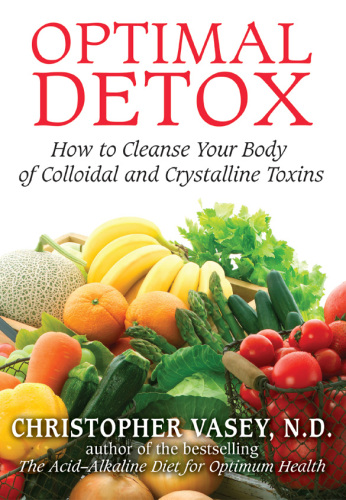 Optimal Detox: How to Cleanse Your Body of Colloidal and Crystalline Toxins