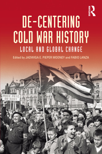 De-Centering Cold War History: Local and Global Change