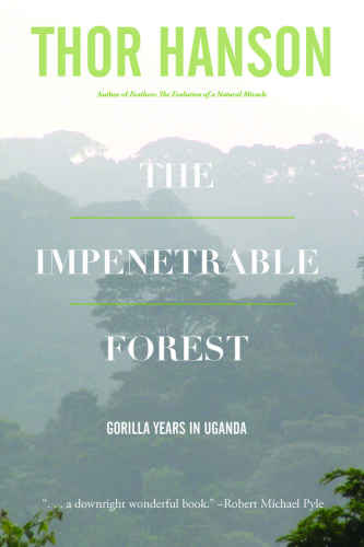 The Impenetrable Forest: My Gorilla Years in Uganda