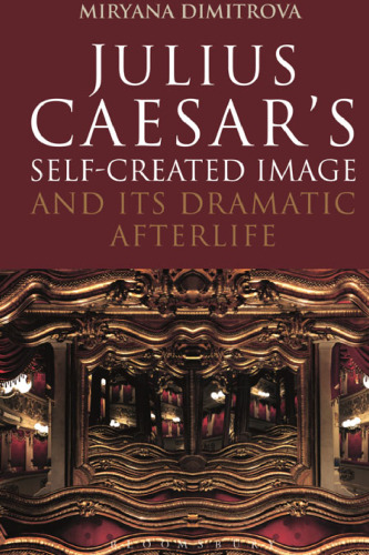 Julius Caesar’s Self-Created Image and Its Dramatic Afterlife