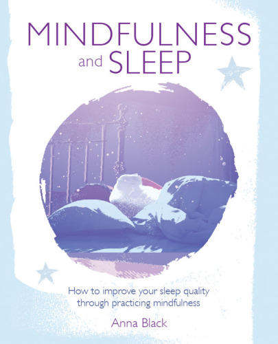 Mindfulness and Sleep: How to improve your sleep quality through practicing mindfulness