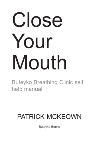 Close Your Mouth: Buteyko Breathing Clinic self help manual