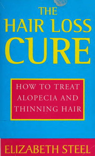 The Hair Loss Cure, Revised Edition: How to Treat Alopecia and Thinning Hair