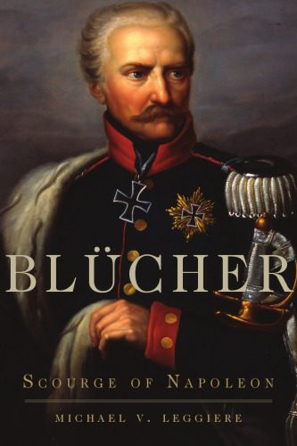 Blücher: Scourge of Napoleon