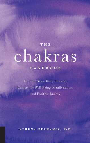 The Chakras Handbook: Tap into Your Body’s Energy Centers for Well-Being, Manifestation, and Positive Energy