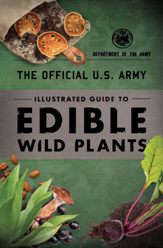 The Official U.S. Army Illustrated Guide to Edible Wild Plants