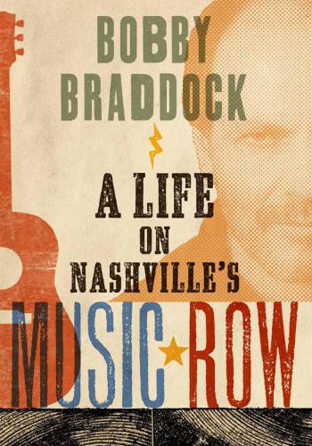 Bobby Braddock: A Life on Nashville’s Music Row