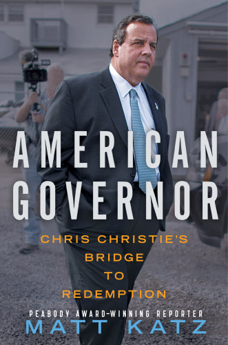 American Governor: Chris Christie’s Bridge to Redemption