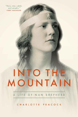 Into the Mountain: A Life of Nan Shepherd