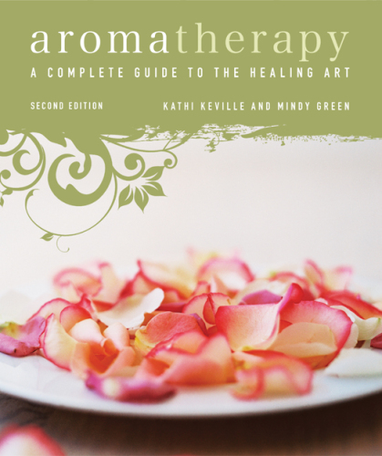 Aromatherapy: A Complete Guide to the Healing Art