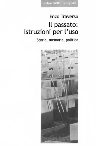 Il passato: istruzioni per l’uso. Storia, memoria, politica