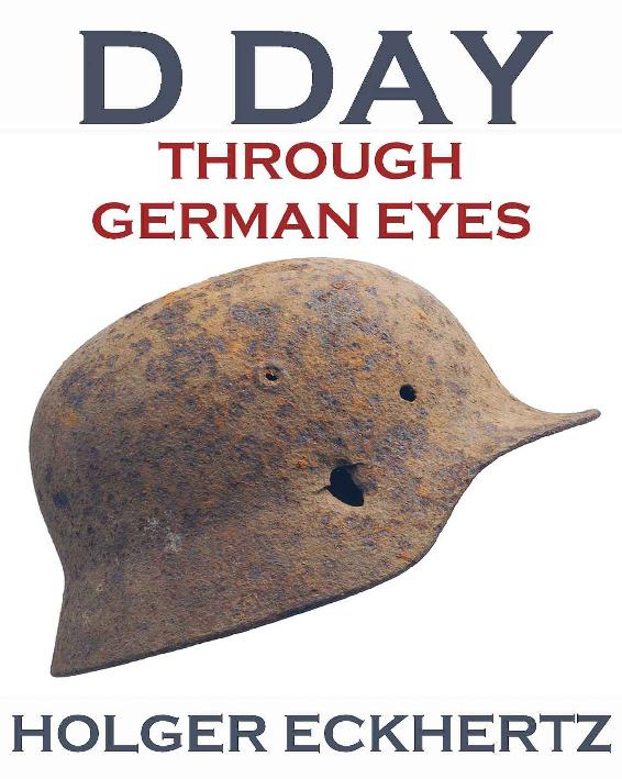 D DAY Through German Eyes - The Hidden Story of June 6th 1944