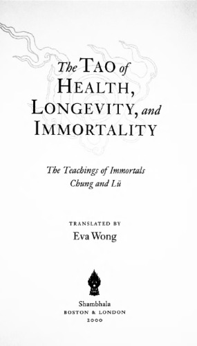 Tao of Health, Longevity, and Immortality: The Teachings of Immortals Chung and Lu