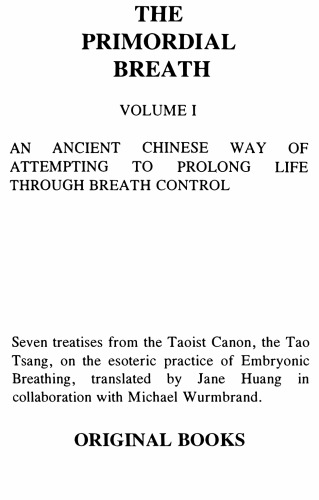 Primordial Breath: An Ancient Chinese Way of Prolonging Life Through Breath Control, Vol. 1: Seven Treaties from the Taoist Canon, the Tao Tsang