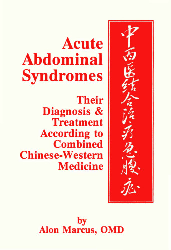 Acute Abdominal Syndromes: Their Diagnosis & Treatment According to Combined Chinese-Western Medicine = [Chung Hsi I Chieh Ho Chih Liao Chi Fu Cheng]