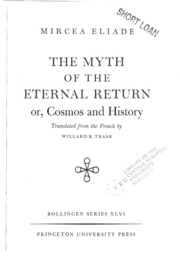 The Myth of the Eternal Return: Or, Cosmos and History