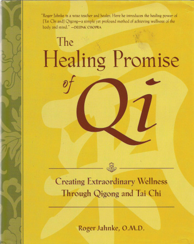 The Healing Promise of Qi: Creating Extraordinary Wellness Through Qigong and Tai Chi