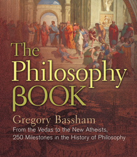 The Philosophy Book: From the Vedas to the New Atheists, 250 Milestones in the History of Philosophy