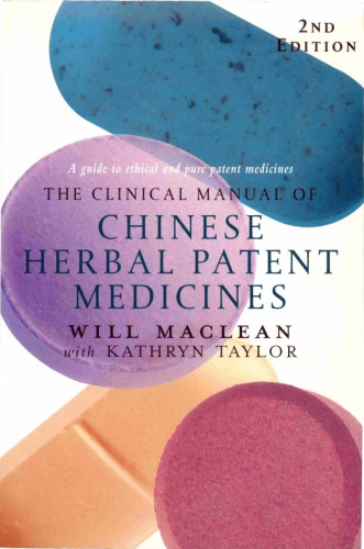 The clinical manual of Chinese herbal patent medicines : a guide to ethical and pure patent medicines