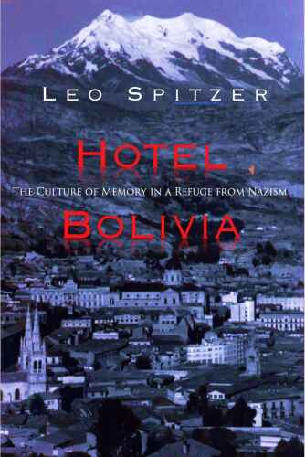 Hotel Bolivia: The Culture of Memory in a Refuge from Nazism