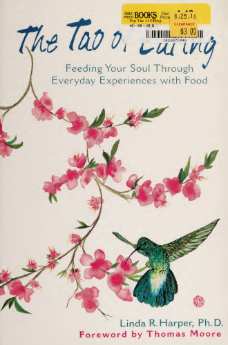 The Tao of Eating: Feeding Your Soul Through Everyday Experiences with Food