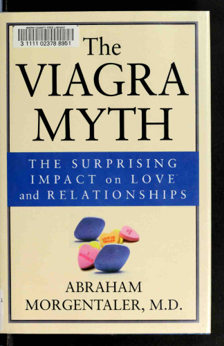 The Viagra Myth: The Surprising Impact on Love and Relationships