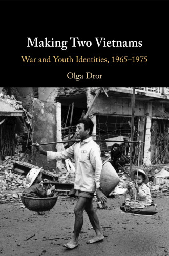 Making Two Vietnams: War and Youth Identities, 1965-1975