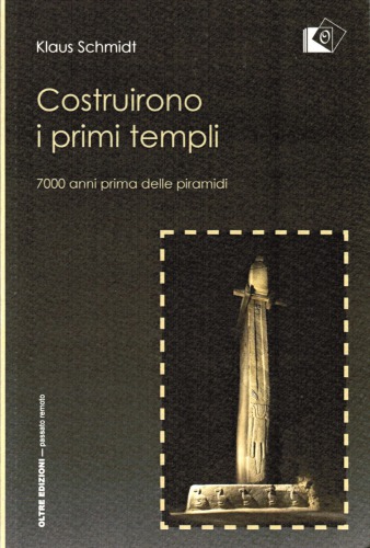 Costruirono i primi templi. 7000 anni prima delle piramidi