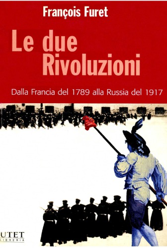 Le due rivoluzioni. Dalla Francia del 1789 alla Russia del 1917