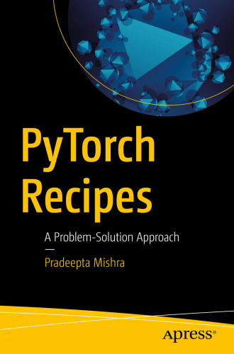 PyTorch Recipes: A Problem-Solution Approach