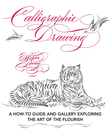 Calligraphic Drawing: A How-To Guide and Gallery Exploring the Art of the Flourish