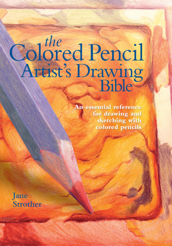 The Colored Pencil Artist’s Drawing Bible