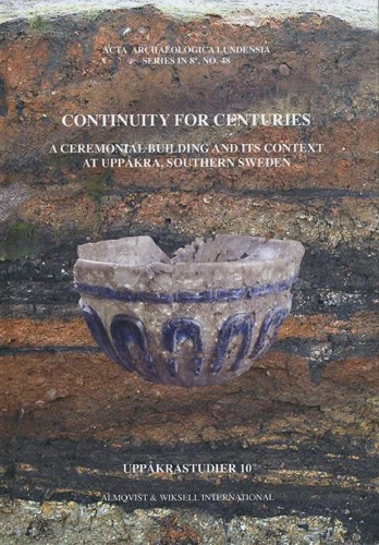 Continuity for Centuries: A Ceremonial Building and Its Context at Uppåkra, Southern Sweden