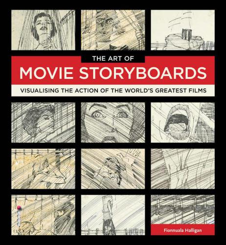 The Art of Movie Storyboards: Visualising the Action of the World’s Greatest Films