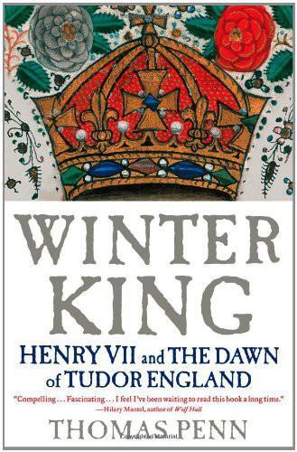 Winter King: Henry VII and the Dawn of Tudor England