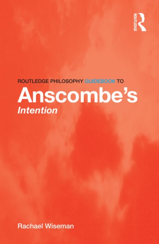 Routledge Philosophy Guidebook to Anscombe’s Intention