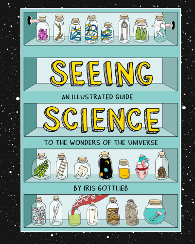 Seeing Science: An Illustrated Guide to the Wonders of the Universe