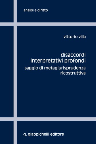 Disaccordi interpretativi profondi: saggio di metagiurisprudenza ricostruttiva