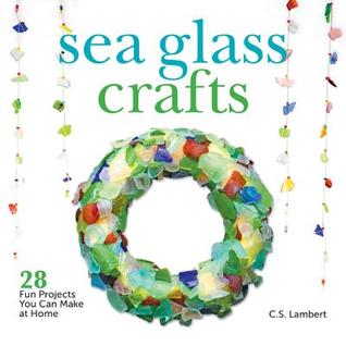 Sea Glass Crafts: 28 Fun Projects You Can Make at Home