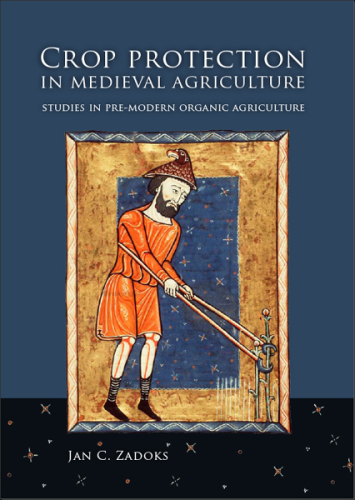 Crop Protection in Medieval Agriculture: Studies in Pre-modern Organic Agriculture