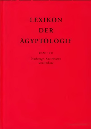 Lexikon der Ägyptologie. Band VII, Nachträge, Korrekturen und Indices