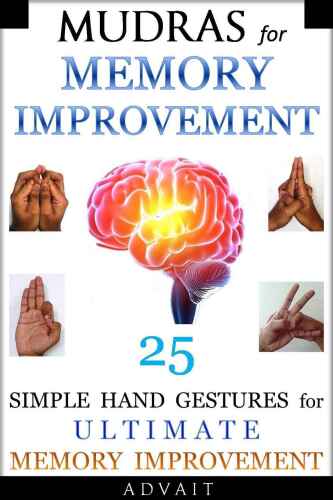 Mudras for Memory Improvement: 25 Simple Hand Gestures for Ultimate Memory Improvement