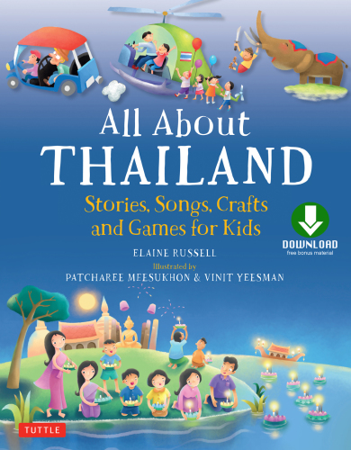 All About Thailand: Stories, Songs, Crafts and Games for Kids