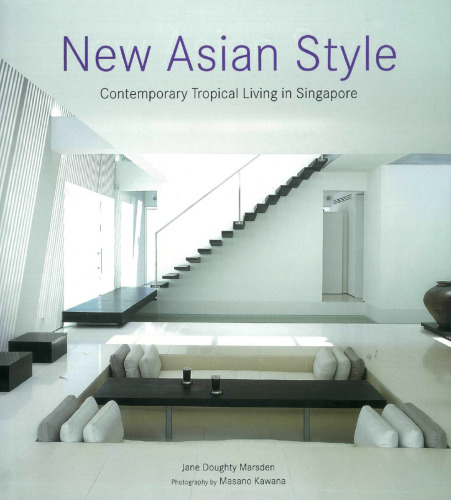 New Asian Style: Contemporary Tropical Living in Singapore